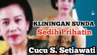 Kliningan Sunda Sedih Prihatin - Cucu S. Setiawati