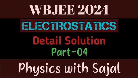 WBJEE PHYSICS PYQ SOLUTION|| ELECTROSTATICS|| PART-04