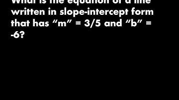 Writing the equation of a line in slope intercept form when given m and b
