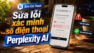 Cách sửa lỗi xác minh số điện thoại trên Perplexity AI Pro | Em Có Tool
