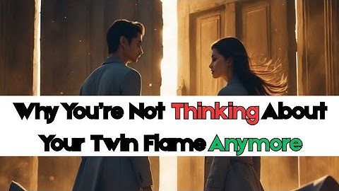 When You Stop Thinking About Your Twin Flame… What It Really Means