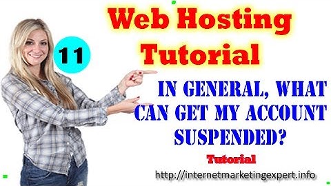 Web Hosting Tutorial for Beginners - In general, what can get my account suspended?