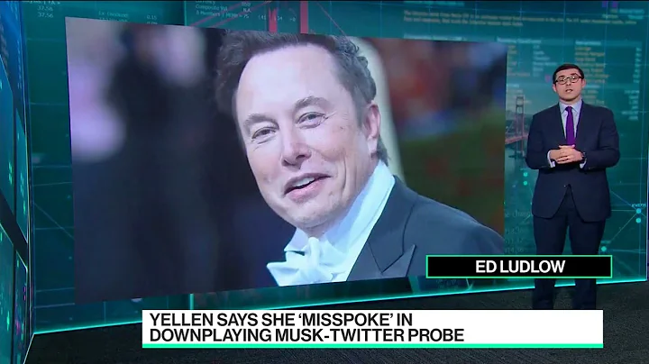 Janet Yellen says she misspoke about elon musk and...