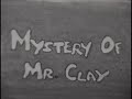 Mystery of Mr. Clay (1967) - Short Film