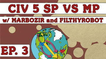 Civ 5: Single vs Multiplayer - Ep. 3 - Multiplayer Perspective (ft. FilthyRobot)