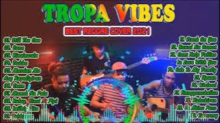 REGGAE NONSTOP SONG COVER 2021 I BY TROPA VIBES BEST SONGS