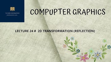 LECTURE 24 # 2D TRANSFORMATION(  REFLECTION)