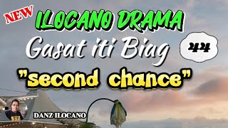 ILOCANO DRAMA | SECOND CHANCE | GASAT ITI BIAG # 44 | NEW EPISODE