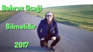 Behruz Ocagi - Bilmelidir 2017 | Yeni Resimi