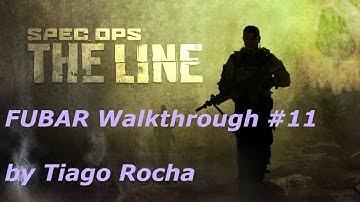 Spec Ops: The Line - FUBAR Walkthrough - Chapter 11: Alone