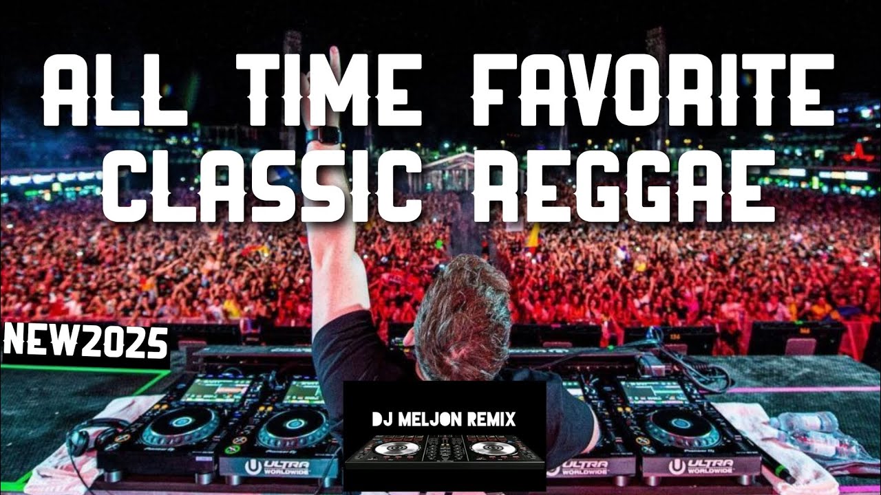 2025 NONSTOP ALL TIME FAVORITE CLASSIC REGGAE | AVAILABLE 32GB