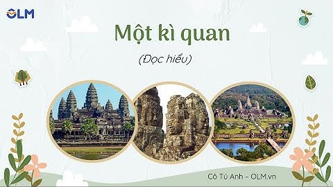 Một kì quan (Đọc hiểu) - Tiếng Việt 3 - Cánh Diều - OLM.vn