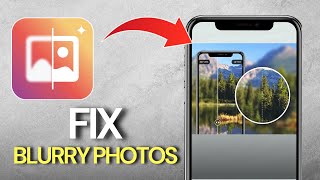 How To Fix Blurry Photos On iPhone