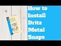 HOW TO INSTALL DRITZ METAL SNAPS
