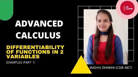 DIFFERENTIABILITY OF FUNCTIONS IN 2 VARIABLES || ADVANCED CALCULUS || CHAPTER 6 || OUR CLASSROOM