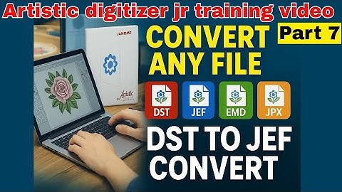 how to convert dst to jef file | artistic digitizer software training ( part 7 ) #training