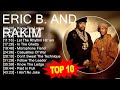 Eric b and rakim greatest hits  top 100 artists to listen in 2023