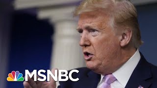 Trump Uses Briefing To Defend Administration’s Response To Pandemic | Morning Joe | MSNBC