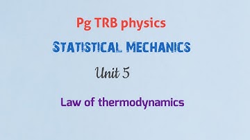 PG TRB physics/ unit 5/ Law of Thermodynamics/Statistical Mechanics/