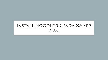 Cara install Moodle 3.7 di XAMPP 7.3.6