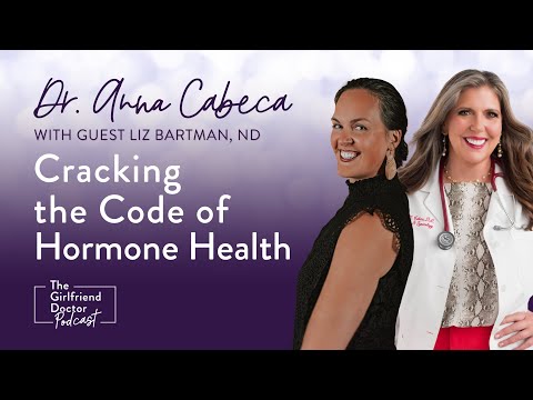 Cracking the Code of Hormone Health | The Girlfriend Doctor Show Ep. 234