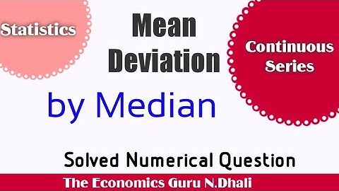 Mean Deviation from Median l Continuous Series