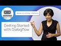 Getting Started with Dialogflow