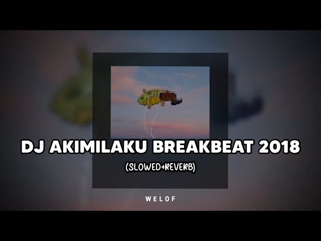 DJ AKIMILAKU BREAKBEAT (slowed+reverb) class=