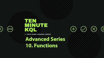 10 Kusto Query Language | KQL | Advanced Series | Functions