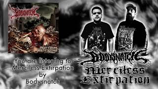 Bodysnatch - Merciless Extirpation