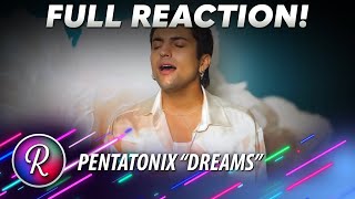 Pentatonix FULL Reaction | “Dreams” ORIGINAL UPLOAD 🥳 🎉