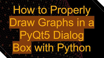 How to Properly Draw Graphs in a PyQt5 Dialog Box with Python