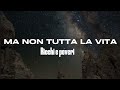 RICCHI E POVERI -Ma non tutta la vita(lyrics/testo)