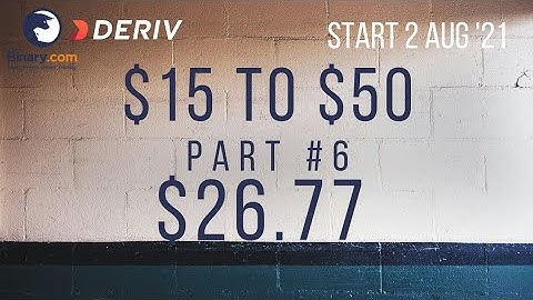 $26.77 Part #6 $15 to $50 Deriv Binary Profit Consistent