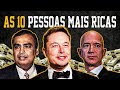 AS 10 PESSOAS MAIS RICAS DO MUNDO (2021)