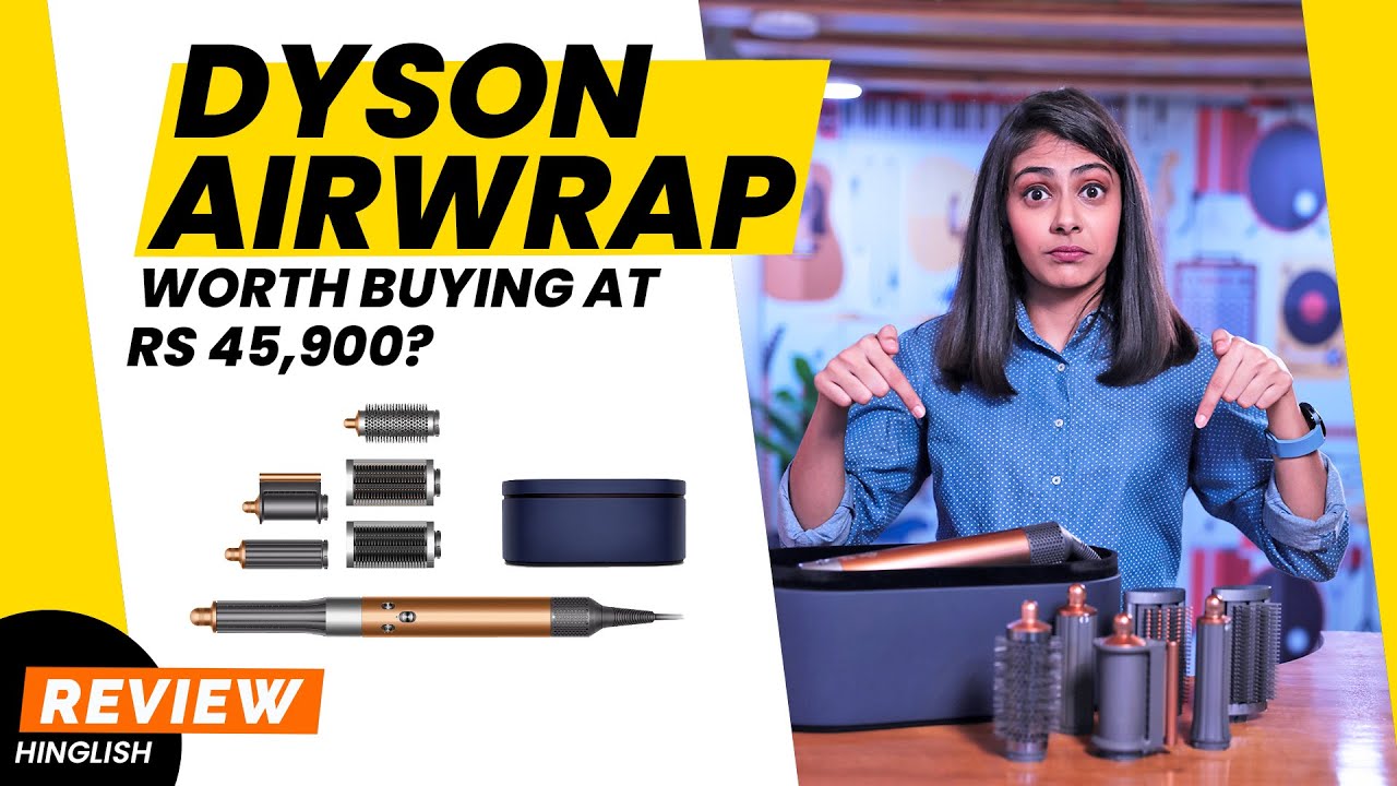 Dyson Airwrap Multistyler Review Should you invest Rs 45,900? Pros