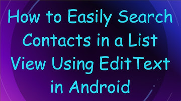 How to Easily Search Contacts in a List View Using EditText in Android