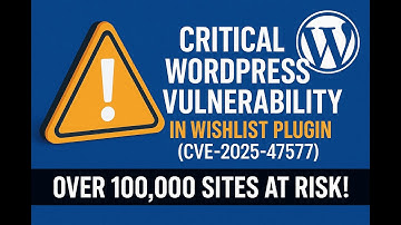 Critical WordPress Vulnerability in Wishlist Plugin - CVE-2025-47577