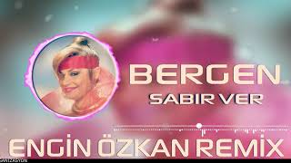 Bergen-Sabır Ver (Engin Özkan Remix)
