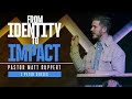 From identity to impact  pastor matthew ruppert