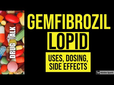 Gemfibrozil (Lopid) - Uses, Dosing, Side Effects