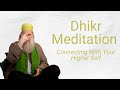 Dhikr meditation connecting with your higher self