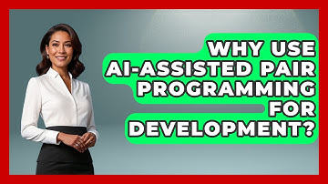 Why Use AI-Assisted Pair Programming For Development? - Learning To Code With AI