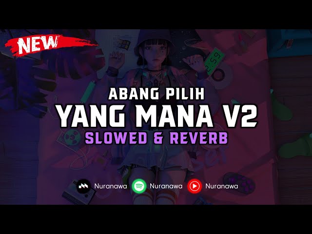 DJ Abang Pilih Yang Mana V2 ( Slowed & Reverb ) 🎧 class=