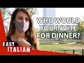 Who Would You Invite for Dinner? | Easy Italian 57