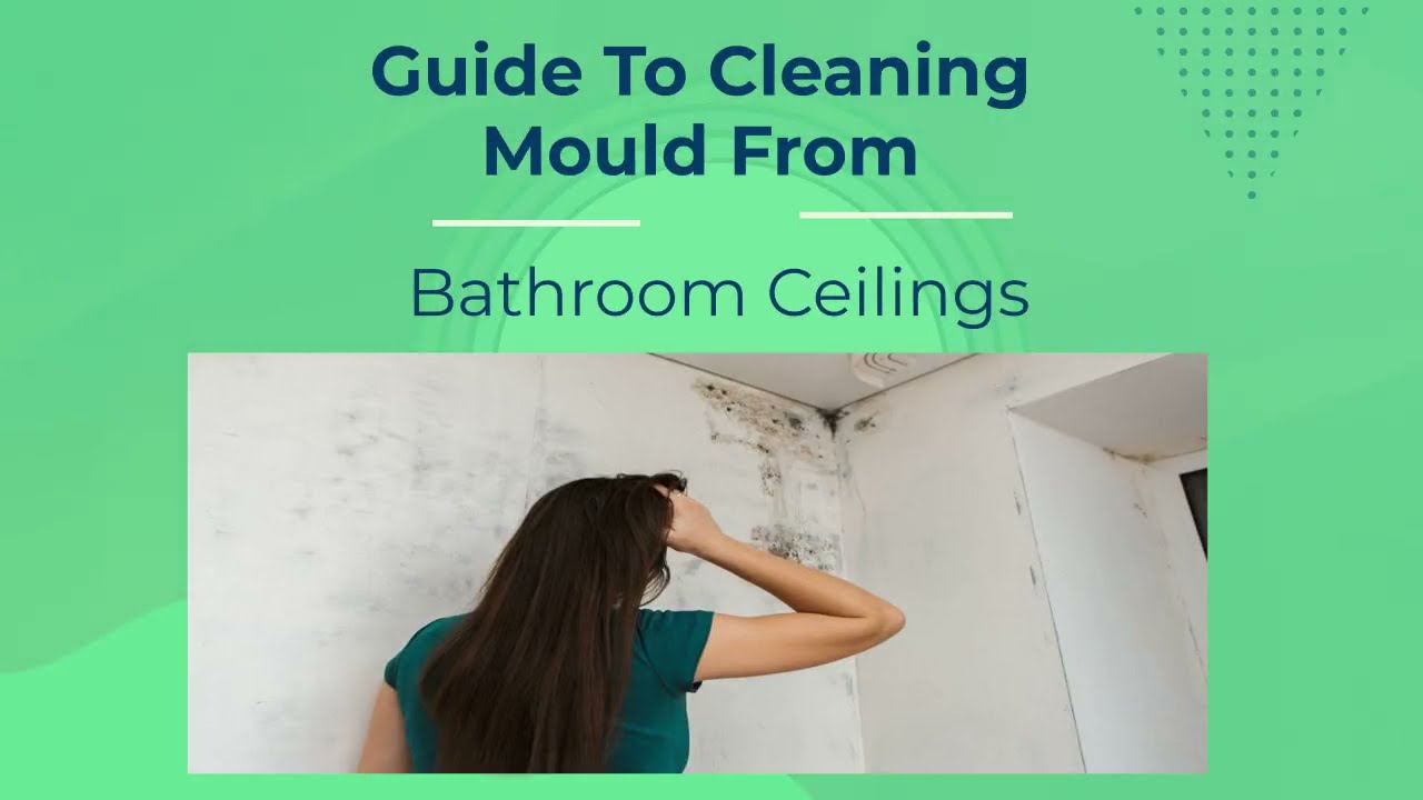 Guide To Cleaning Mould From Bathroom Ceilings YouTube