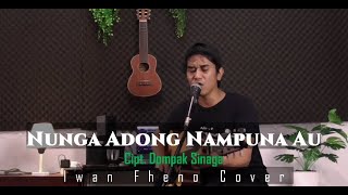 Nungga Adong Nampuna Au - Iwan Fheno ( Cover ) | Cipt. Dompak Sinaga