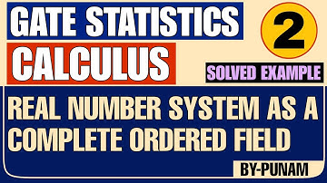 Real number system as a complete ordered field with example | GATE STATISTICS | Statistics by Punam