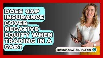 Does GAP Insurance Cover Negative Equity When Trading In A Car? -  InsuranceGuide360.com