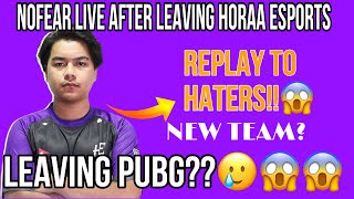 NOFEAR Live After Leaving Horaa Esports  | Reply To Haters | BADDUDE